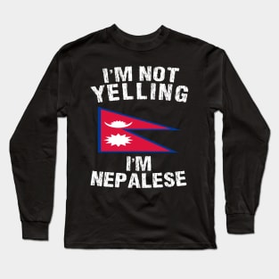 I'm Not Yelling I'm nepalese Long Sleeve T-Shirt